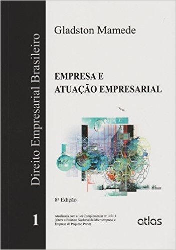 Direito Empresarial Brasileiro. Empresa e Atuação Empresarial - Volume 1