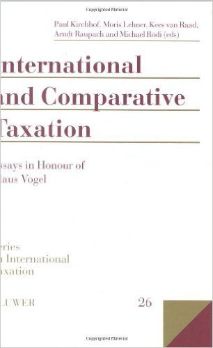 International and Comparative Taxation, Essays in Honour of Klaus Vogel