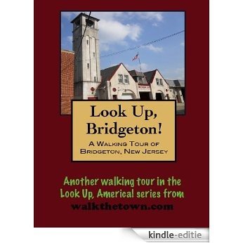 A Walking Tour of Bridgeton, New Jersey (Look Up, America!) (English Edition) [Kindle-editie]