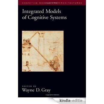 Integrated Models of Cognitive Systems (Oxford Series on Cognitive Models and Architectures) [Kindle-editie]