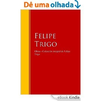 Obras - Colección de Felipe Trigo: Biblioteca de Grandes Escritores (Spanish Edition) [eBook Kindle]
