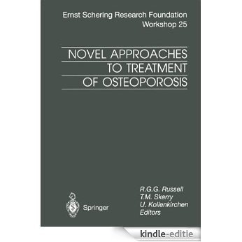 Novel Approaches to Treatment of Osteoporosis (Ernst Schering Foundation Symposium Proceedings) [Kindle-editie]