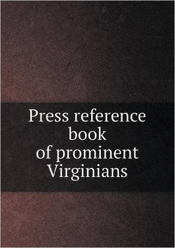 Press Reference Book of Prominent Virginians