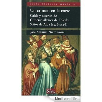 Un crimen en la corte.  Caída y ascenso de Gutierre Álvarez de Toledo, señor de Alba (1376-1446) (Spanish Edition) [Kindle-editie] beoordelingen