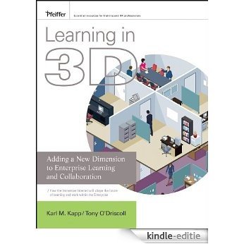 Learning in 3D: Adding a New Dimension to Enterprise Learning and Collaboration [Kindle-editie]