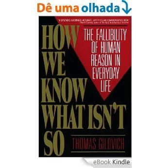 How We Know What Isn't So: Fallibility of Human Reason in Everyday Life (English Edition) [eBook Kindle]