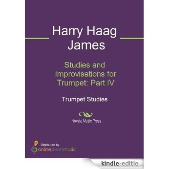 Studies and Improvisations for Trumpet: Part IV [Kindle-editie]