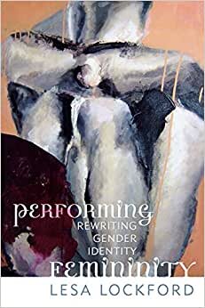indir Performing Femininity: Rewriting Gender Identity (Ethnographic Alternatives) (Ethnographic Alternatives Book Series, Band 17)