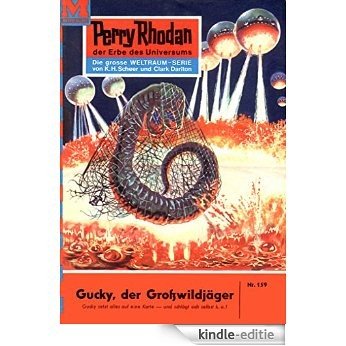 Perry Rhodan 159: Gucky, der Großwildjäger (Heftroman): Perry Rhodan-Zyklus "Das Zweite Imperium" (Perry Rhodan-Erstauflage) (German Edition) [Kindle-editie]