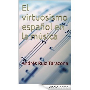 El virtuosismo español en la música: Andrés Ruiz Tarazona (Spanish Edition) [Kindle-editie]