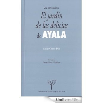 Una introducción a El jardín de las delicias de Ayala (Cuadernos de la Fundación Francisco Ayala nº 1) (Spanish Edition) [Kindle-editie]