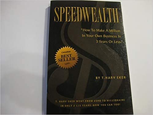 Speedwealth: How to Make a Million in Your Own Business in 3 Years or Less [Paperback] T. Harv Eker