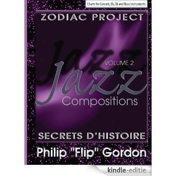 Philip "Flip" Gordon: Jazz Compositions: Volume 2 (Zodiac Project: Secrets d'Histoire) (English Edition) [Kindle-editie]