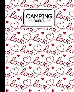 indir Camping Journal: Hearts Cover Camping Journal, Family RV Travel Logbook / Memory Book For Adventure Notes / Campground Notebook / Caravan Road Trip Diary / Over 121 Pages, 8&quot; x 10&quot; inches