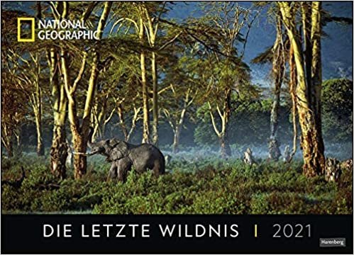 Die letzte Wildnis Edition National Geographic Kalender 2021