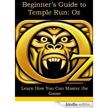 Beginner's Guide to Temple Run Oz: Cheats, Tricks, and Hints to Dominate Gameplay (English Edition) [Kindle-editie]