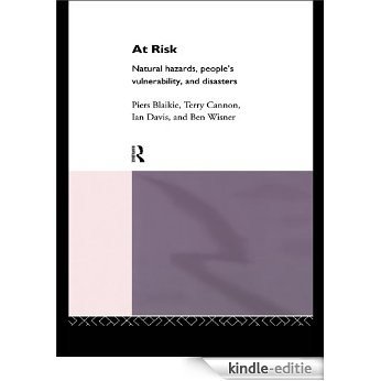 At Risk: Natural Hazards, People's Vulnerability and Disasters [Kindle-editie]