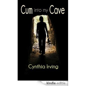 Cum into my Cave: An erotic tale by Cynthia Irving (English Edition) [Kindle-editie]