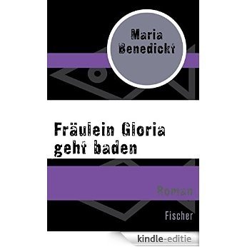 Fräulein Gloria geht baden (Pflichtexemplare) (German Edition) [Kindle-editie]