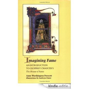 Imagining Fame: An Introduction to Geoffrey Chaucer's the House of Fame [Kindle-editie]