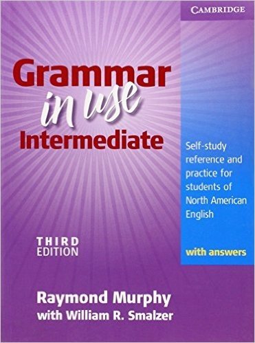 Grammar in Use Intermediate: Self-Study Reference and Practice for Students of North American English