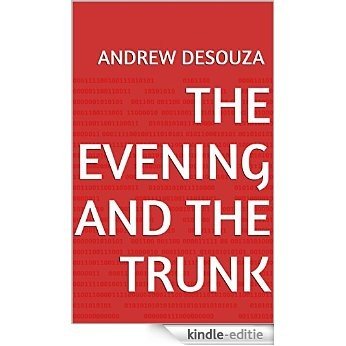 The Evening and the Trunk (English Edition) [Kindle-editie]