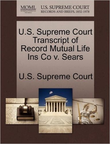 U.S. Supreme Court Transcript of Record Mutual Life Ins Co V. Sears