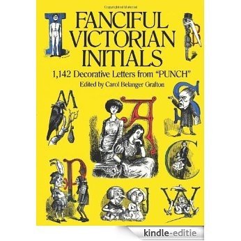 Fanciful Victorian Initials: 1,142 Decorative Letters from "Punch" (Dover Pictorial Archive) [Kindle-editie]