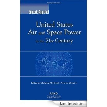 Strategic Appraisal: United States Air and Space Power in the 21st Century [Kindle-editie]