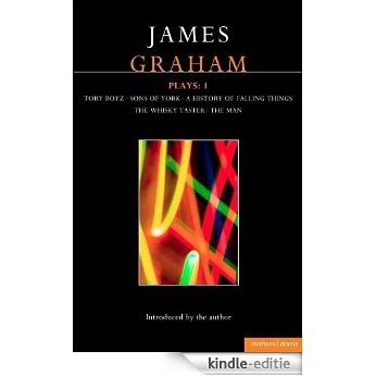 James Graham Plays: 1: A History of Falling Things, Tory Boyz, The Man, The Whisky Taster, Sons of York (Contemporary Dramatists) [Kindle-editie]