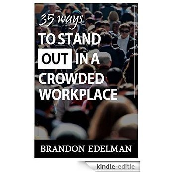 35 Ways to Stand Out in a Crowded Workplace (English Edition) [Kindle-editie]