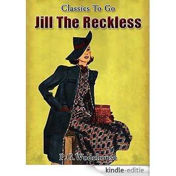 Jill the Reckless: Revised Edition of Original Version (Classics To Go) (English Edition) [Kindle-editie]