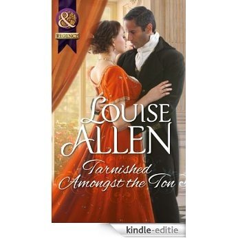 Tarnished Amongst the Ton (Mills & Boon Historical) [Kindle-editie]