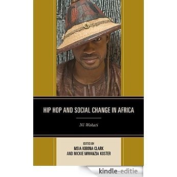 Hip Hop and Social Change in Africa: Ni Wakati [Kindle-editie]
