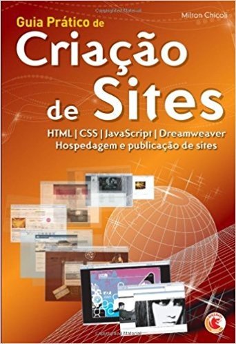 Guia Prático De Criação De Sites - Html Css Javascript Dreamweaver Hospedagem E Publicação De Sites