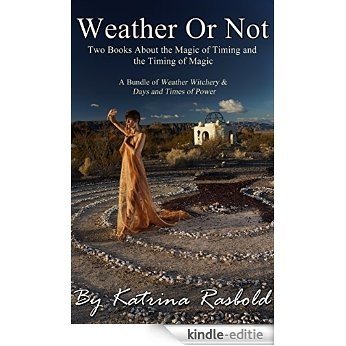 Weather or Not: Two Books About the Magic of Timing  & the Timing of Magic (English Edition) [Kindle-editie]