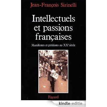 Intellectuels et passions françaises : Manifestes et pétitions au XXe siècle (Nouvelles Etudes Historiques) (French Edition) [Kindle-editie]