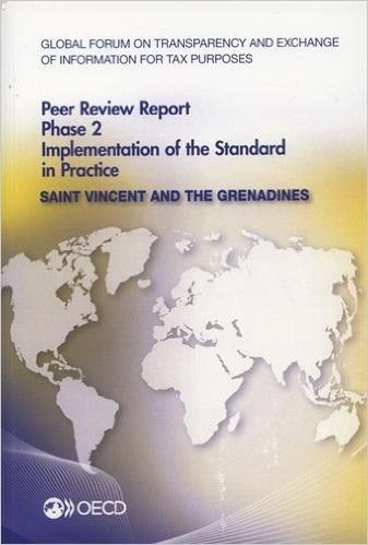 Global Forum on Transparency and Exchange of Information for Tax Purposes Peer Reviews: Saint Vincent and the Grenadines 2014: Phase 2: Implementation