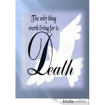 The Only Thing Worth Living For Is Death (English Edition) [Kindle-editie] beoordelingen