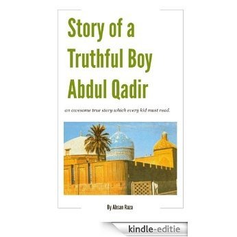 Story of a Truthful Boy Abdul Qadir (English Edition) [Kindle-editie]