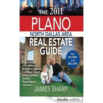 The 2011 Plano North Dallas Real Estate Guide (Including Plano, Frisco, Allen, McKinney, Richardson, Addison, Carrollton, Coppell, Irving, Lewisville, Garland, Flower Mound and More) (English Edition) [Kindle-editie]