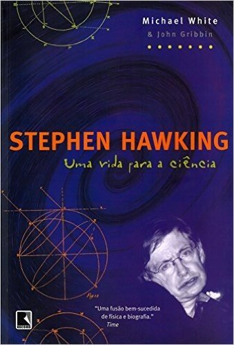 Stephen Hawking. Uma Vida Para a Ciência