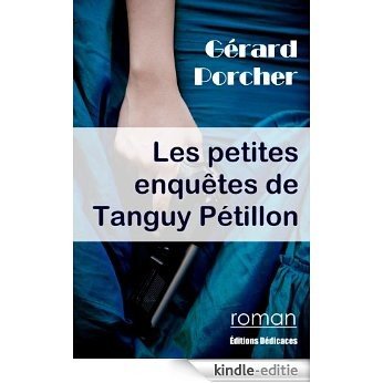 Les petites enquêtes de Tanguy Pétillon (French Edition) [Kindle-editie]