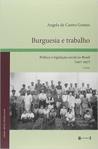 Burguesia E Trabalho - Politica E Legislacao Social No Brasil (1917-19