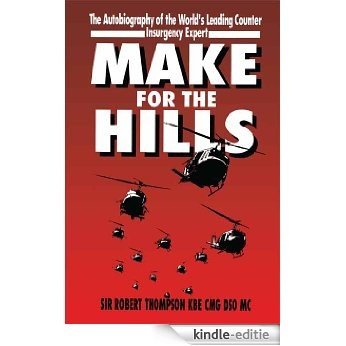 Make For The Hills: The Autobiography of the world's leading Counter Insurgency Expert [Kindle-editie]