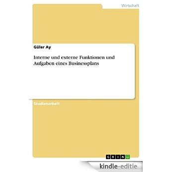Interne und externe Funktionen und Aufgaben eines Businessplans [Kindle-editie]