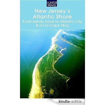 New Jersey's Atlantic Shore: From Sandy Hook to Atlantic City & on to Cape May (English Edition) [Kindle-editie]