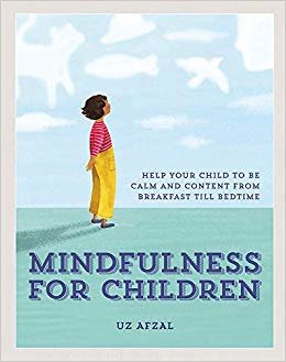 Mindfulness for Children: Help Your Child to be Calm and Content, from Breakfast till Bedtime