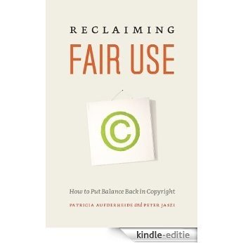 Reclaiming Fair Use: How to Put Balance Back in Copyright [Kindle-editie]