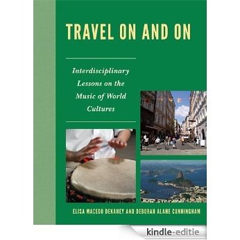 Travel On and On: Interdisciplinary Lessons on the Music of World Cultures [Kindle-editie] beoordelingen